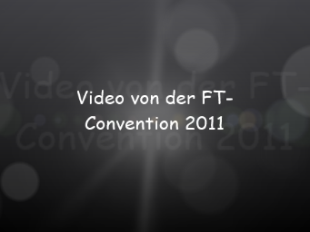 Link zum Video von der FT-Convention 2011